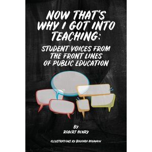Now That's Why I Got Into Teaching: Student Voices from the Front Lines of Publi